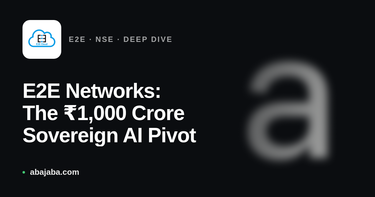 E2E Networks: The ₹1,000 Crore Sovereign AI Pivot