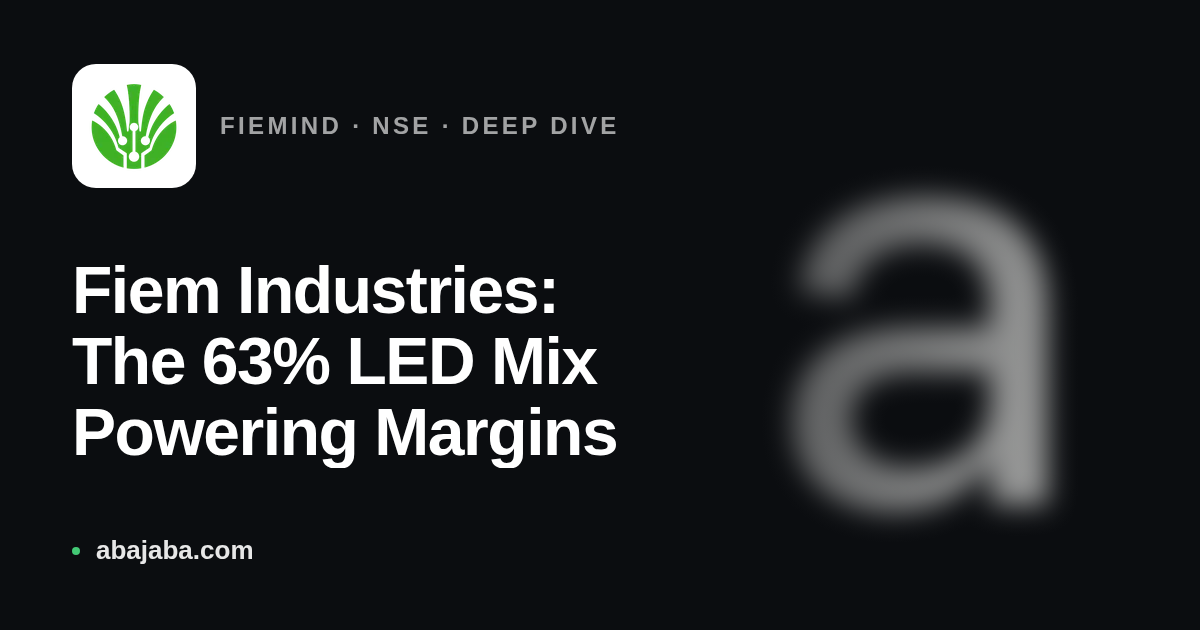 Fiem Industries: The 63% LED Mix Powering Margins