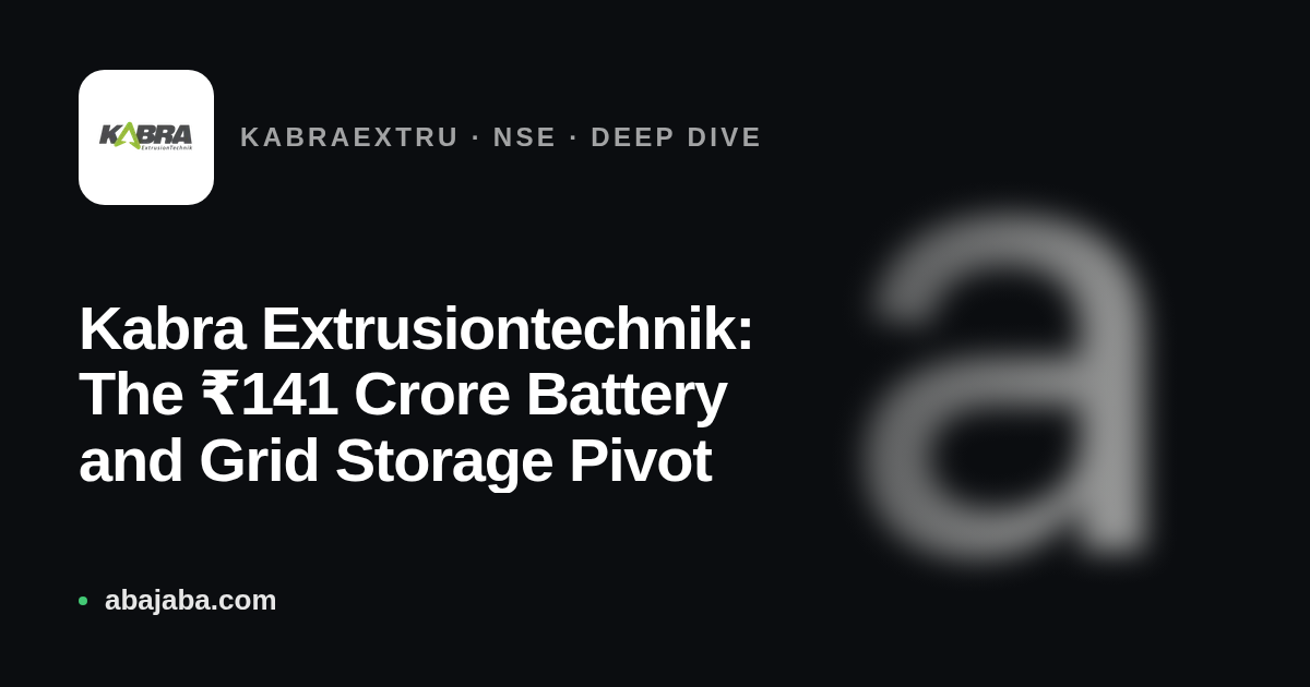 Kabra Extrusiontechnik: The ₹141 Crore Battery and Grid Storage Pivot