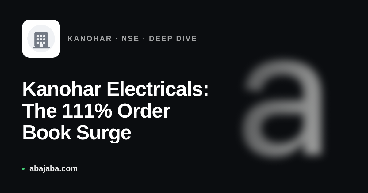 Kanohar Electricals: The 111% Order Book Surge