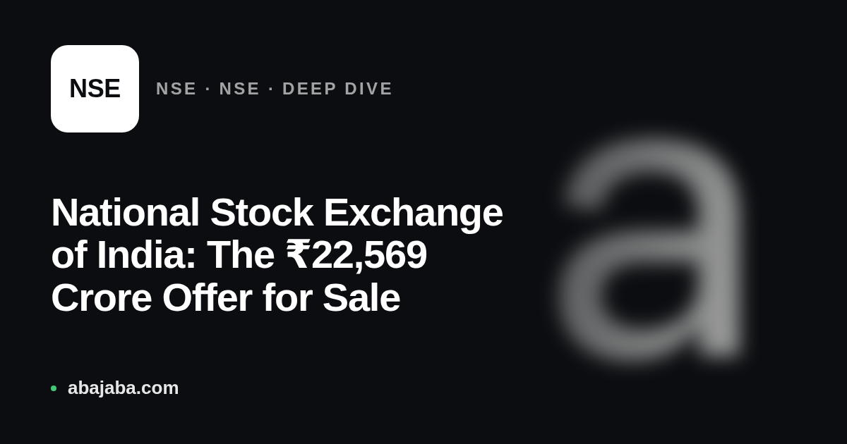 National Stock Exchange of India: The ₹22,569 Crore Offer for Sale