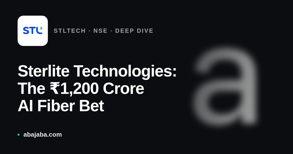 Sterlite Technologies: The ₹1,200 Crore AI Fiber Bet