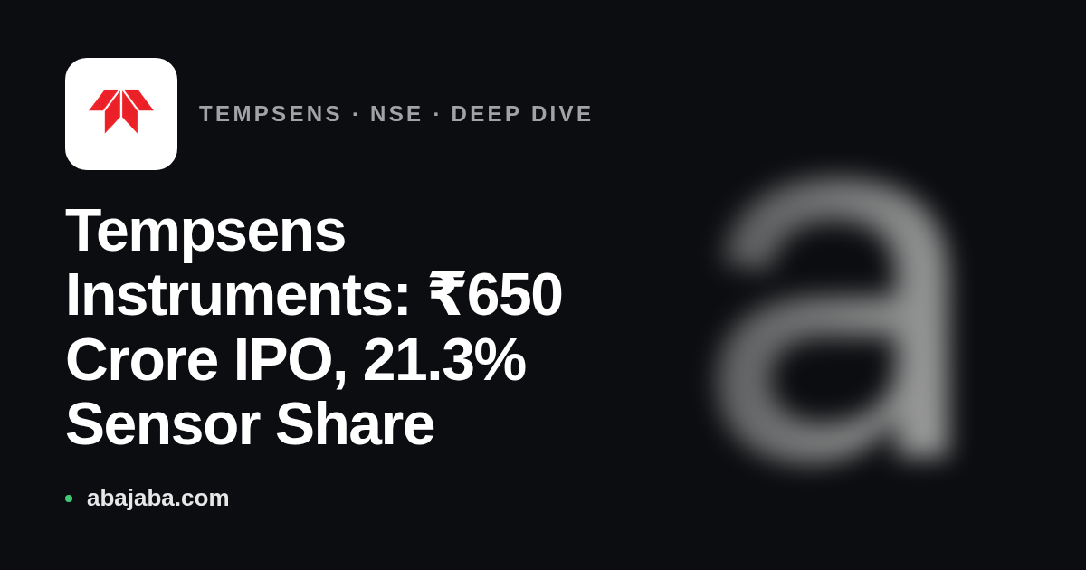 Tempsens Instruments: ₹650 Crore IPO, 21.3% Sensor Share