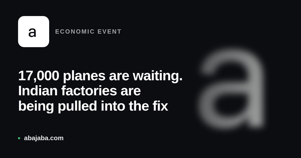 The 17,000-Aircraft Backlog Is Forcing a $7 Billion Indian Supply Chain Shift