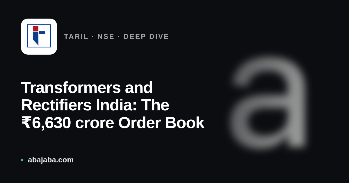 Transformers and Rectifiers India: The ₹6,630 crore Order Book