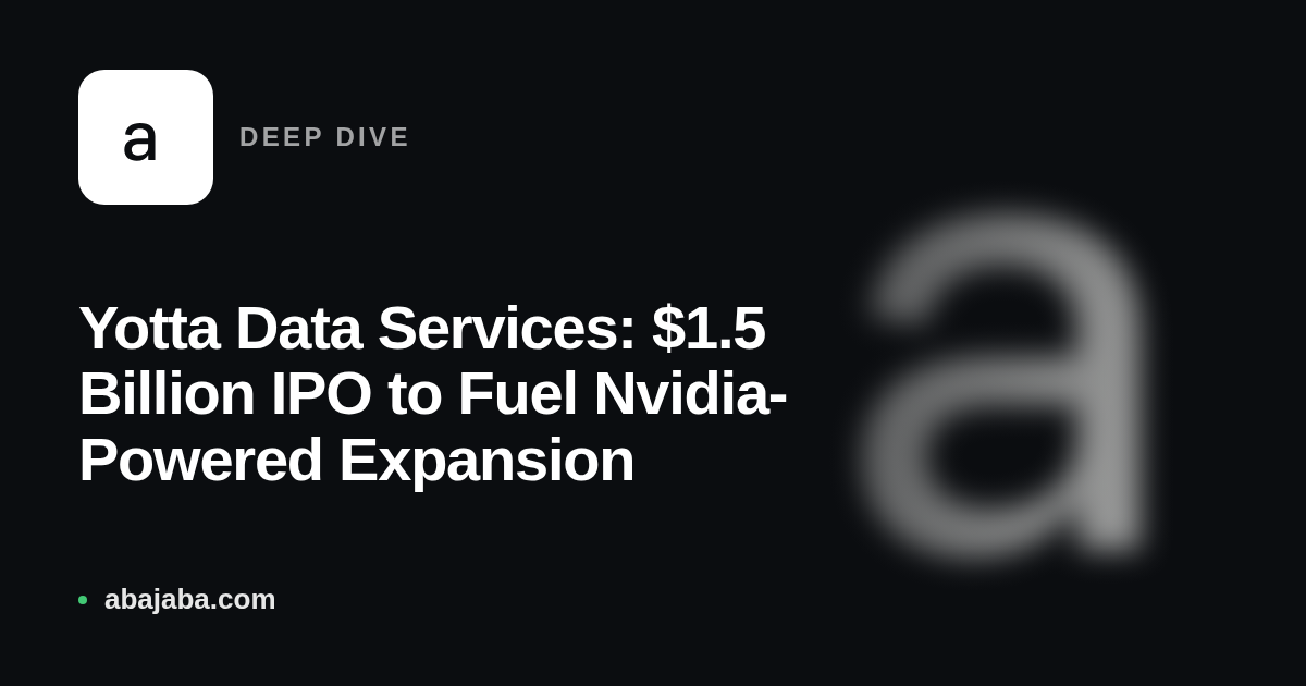Yotta Data Services: $1.5 Billion IPO to Fuel Nvidia-Powered Expansion